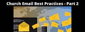 Church Email Best Practices - Part 2